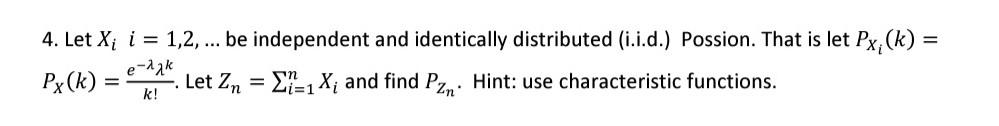 Solved 4. Let Xii=1,2,… be independent and identically | Chegg.com
