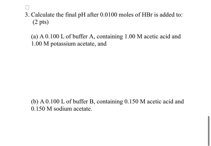 Solved 3. Calculate The Final PH After 0.0100 Moles Of HBr | Chegg.com