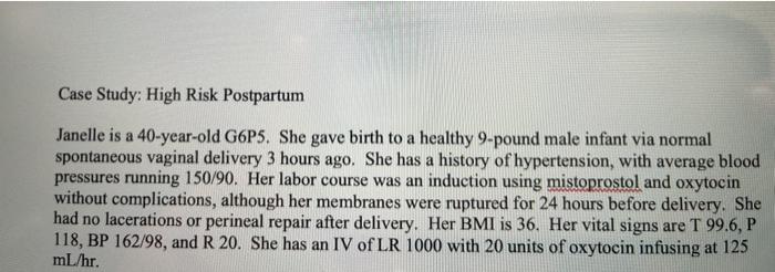 Case Study: High Risk Postpartum Janelle is a 40-year-old G6P5. She gave birth to a healthy 9-pound male infant via normal sp