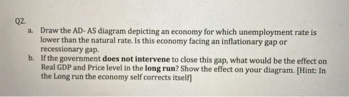 Solved Q2. A. Draw The AD- AS Diagram Depicting An Economy | Chegg.com