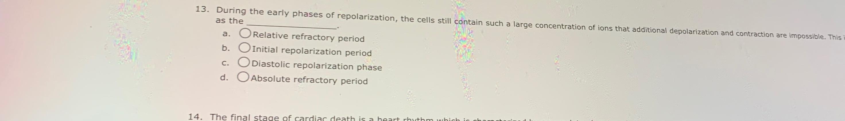Solved During the early phases of repolarization, the cells | Chegg.com