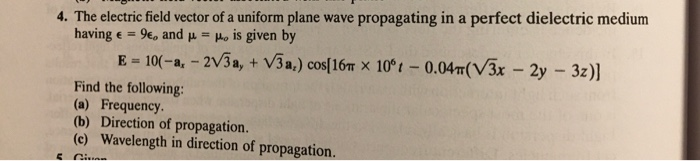 Solved 4. The electric field vector of a uniform plane wave | Chegg.com