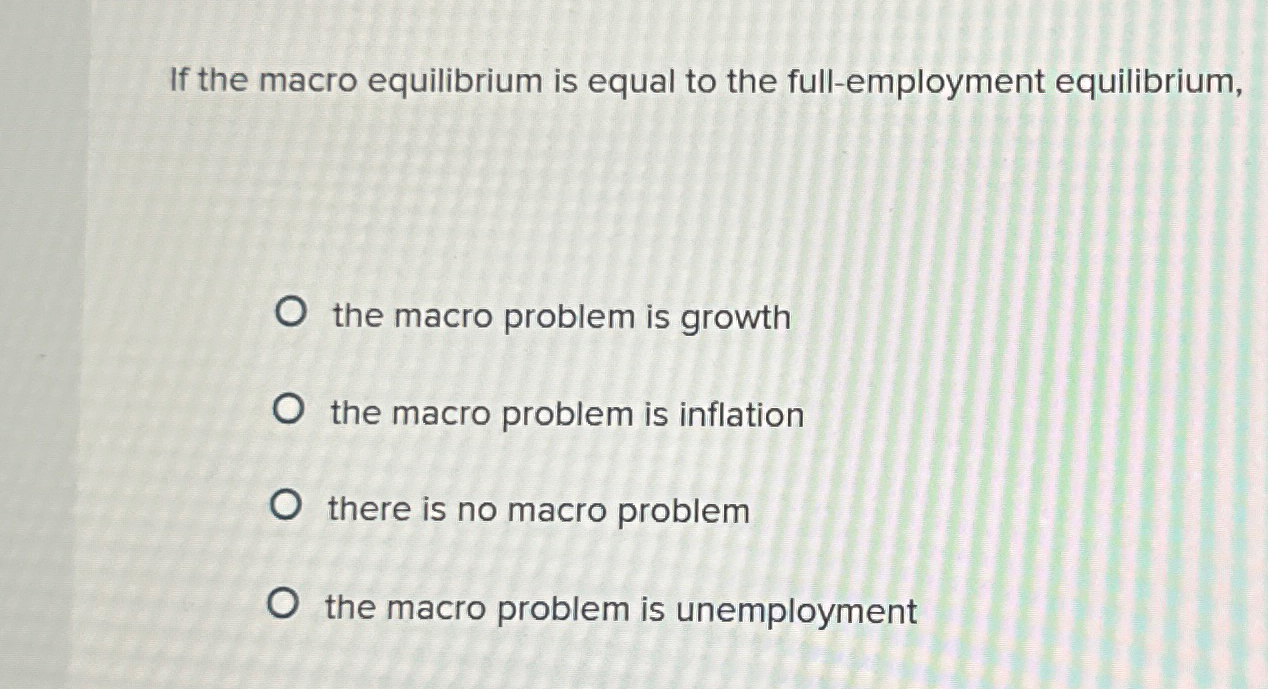 Solved If the macro equilibrium is equal to the | Chegg.com