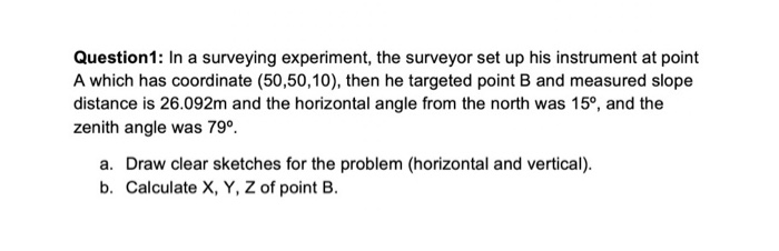 Solved Question 1: In A Surveying Experiment, The Surveyor | Chegg.com