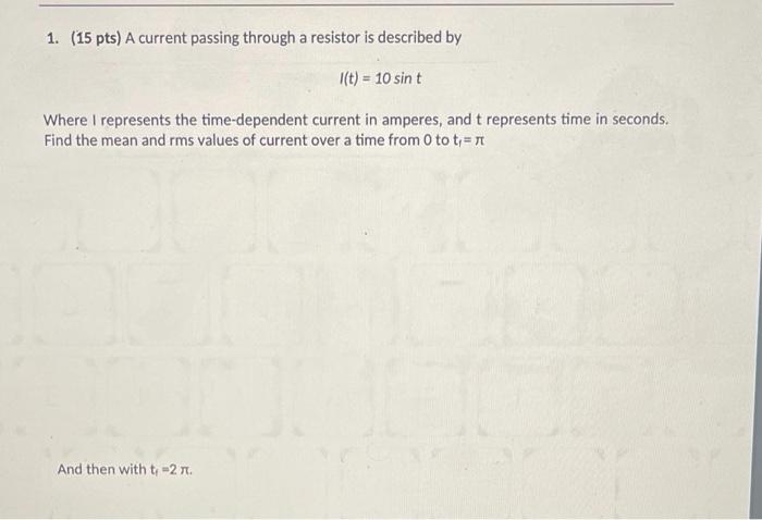 Solved 1. (15 pts) A current passing through a resistor is | Chegg.com