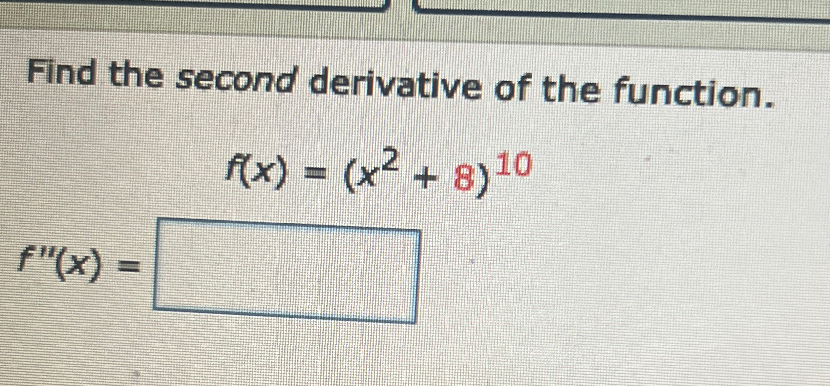 Solved Find the second derivative of the | Chegg.com