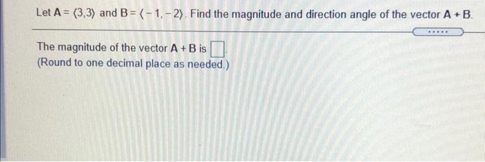 Solved Let A= (3,3) And B=(-1, -2). Find The Magnitude And | Chegg.com