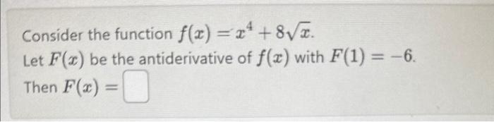Solved Consider the function f(x)=x4+8x. Let F(x) be the | Chegg.com