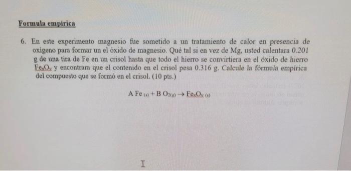 6. En este experimento magnesio fue sometido a un tratamiento de calor en presencia de oxigeno para formar un el óxido de mag