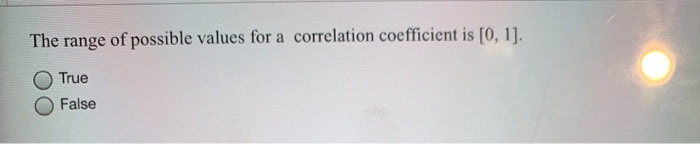Solved The range of possible values for a correlation | Chegg.com