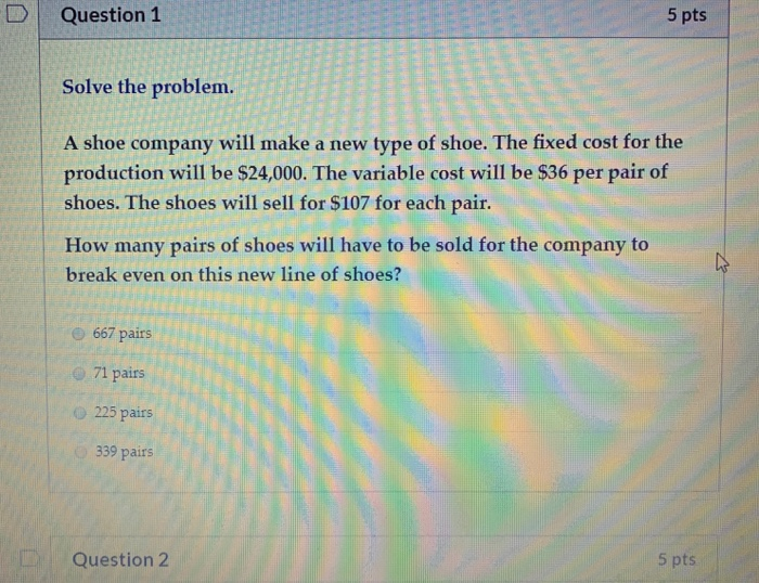 Solved Question 1 5 pts Solve the problem. D A shoe company | Chegg.com