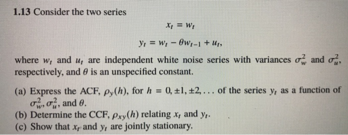 Solved 1.13 Consider the two series X= W, y; = w; - 0w-1 + | Chegg.com