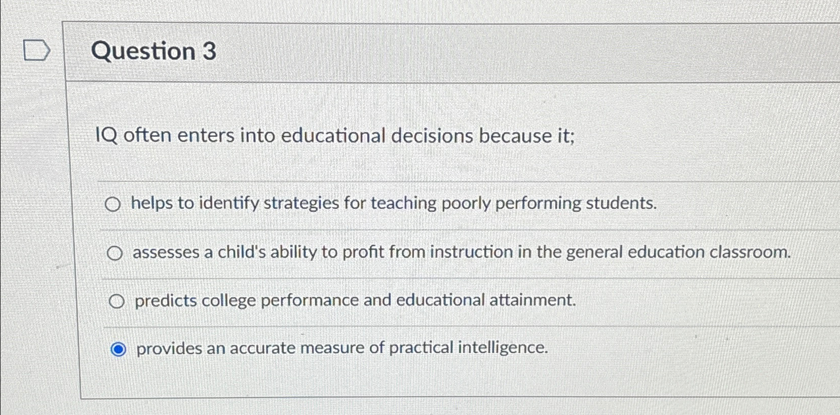 Solved Question 3IQ often enters into educational decisions | Chegg.com