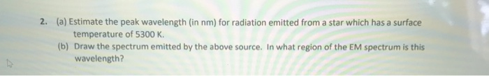 Solved 2. (a) Estimate the peak wavelength (in nm) for | Chegg.com