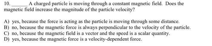 Solved 10. A charged particle is moving through a constant | Chegg.com