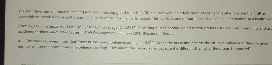 The staff development nurse is creating a series of nursing grand rounds (NGR) and reviewing an article on this topic. The go