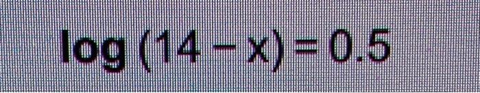 Solved log (14-x) = 0.5 | Chegg.com