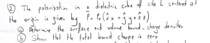 Solved a ② The polarization in dielectric cube of side I | Chegg.com