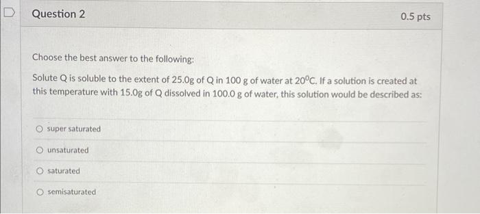 Solved Choose the best answer to the following: Solute Q is | Chegg.com