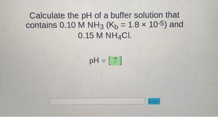 Solved Calculate the pH of a buffer solution that contains | Chegg.com