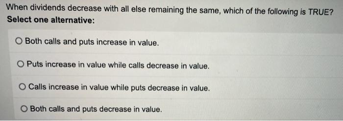Solved When dividends decrease with all else remaining the | Chegg.com