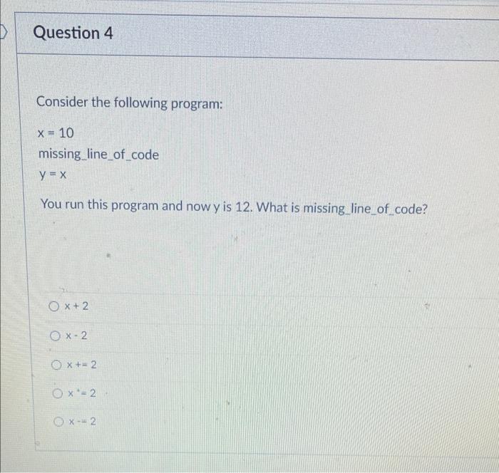 Solved Question 4 Consider the following program: X = 10 | Chegg.com