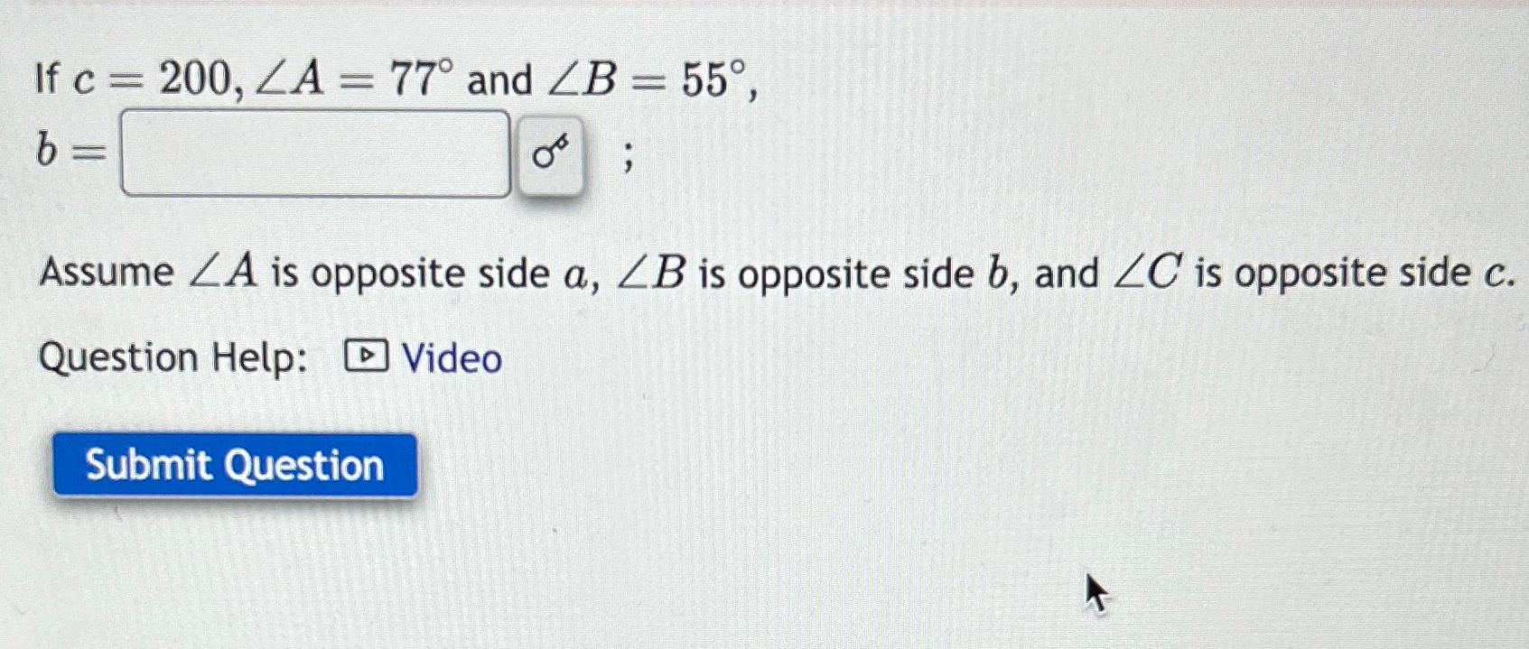 Solved If c=200,?A=77° ﻿and ??B=55°,Assume ??A ﻿is opposite | Chegg.com
