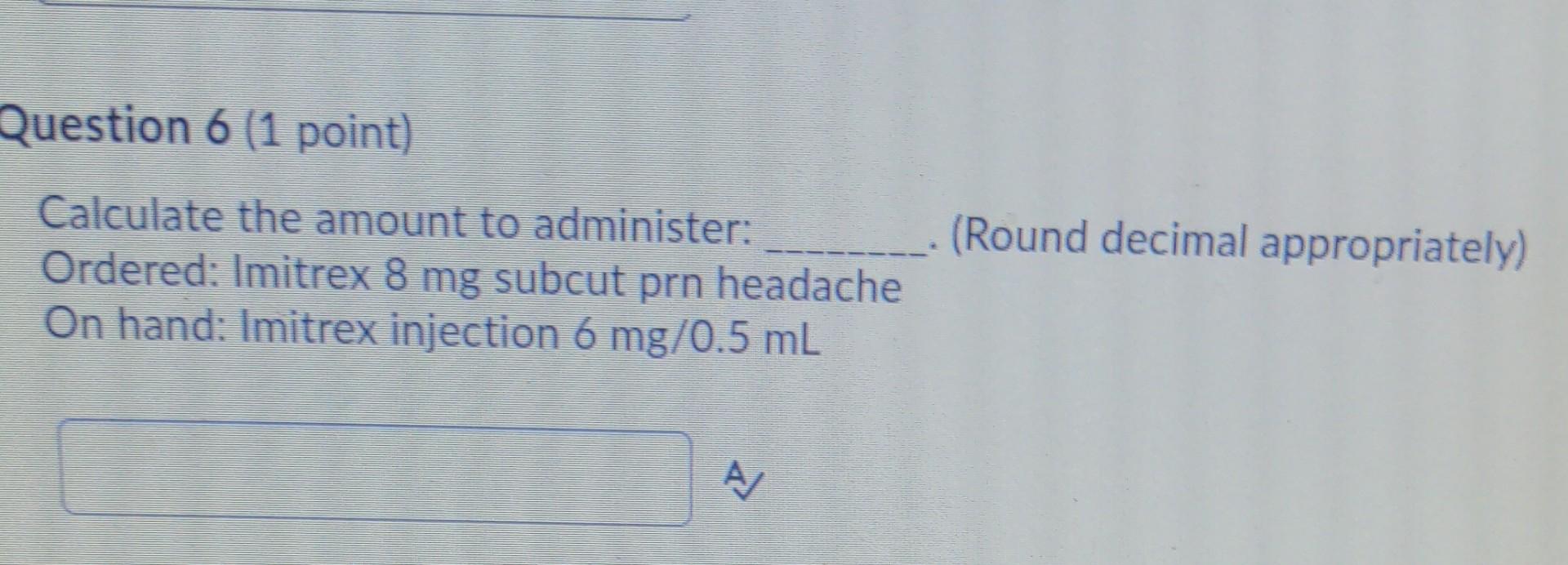 Solved Question 6 (1 point) (Round decimal appropriately) | Chegg.com