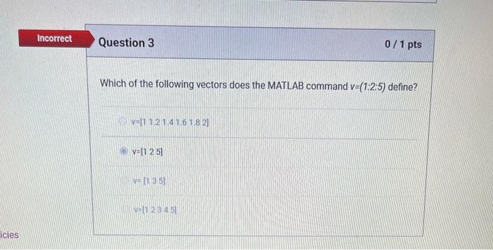 Solved Incorrect Question 2 0/1 pts Which of the following | Chegg.com