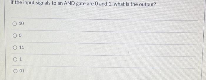 Solved if the input signals to an AND gate are 0 and 1 , | Chegg.com