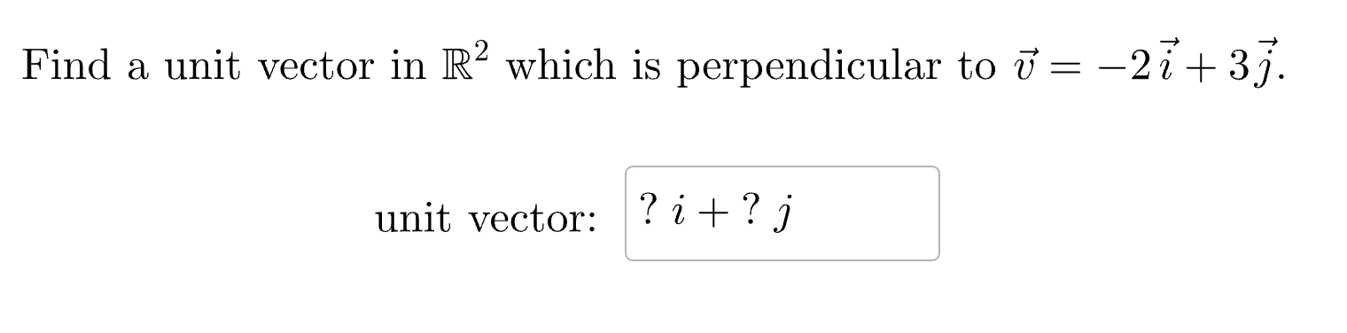 Solved Find a unit vector in R2 ﻿which is perpendicular to | Chegg.com