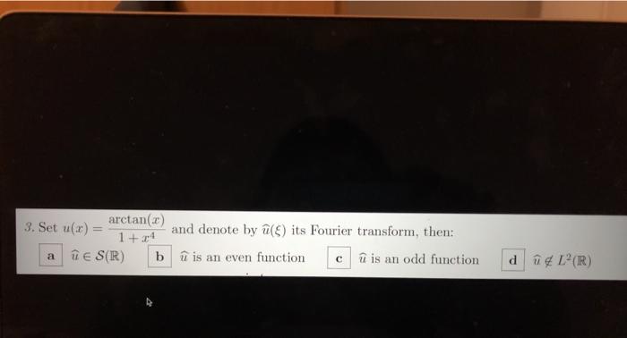 Solved Arctan C 3 Set U X And Denote By U E Its Fou Chegg Com