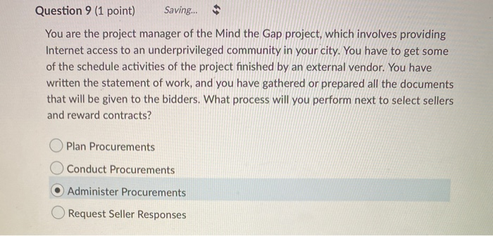 Solved Question 9 (1 point) Saving... You are the project | Chegg.com