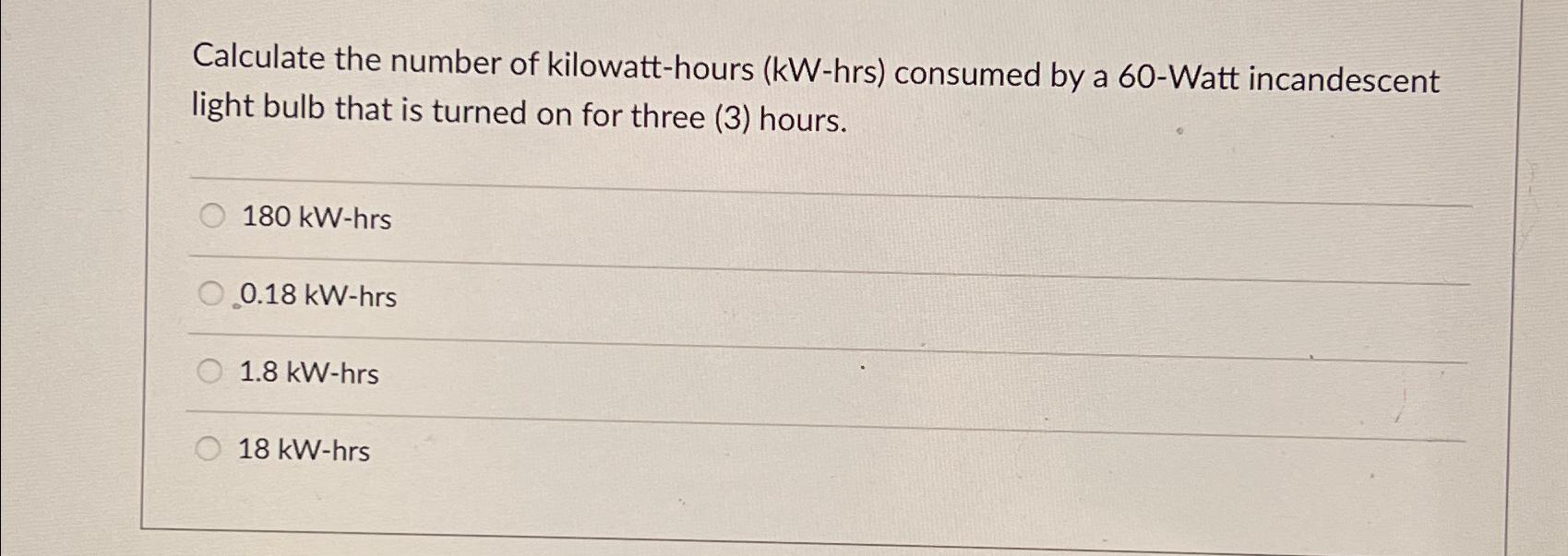 Solved Calculate The Number Of Kilowatt Hours (kW Hrs) | Cheggcom