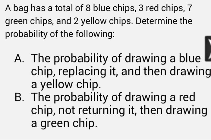 Solved A bag has a total of 8 blue chips, 3 red chips, 7 | Chegg.com