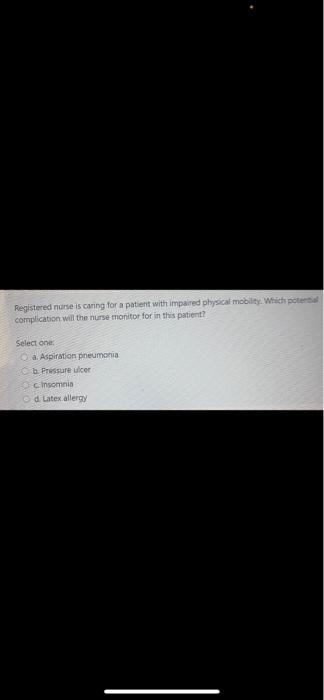 Registered nurse is caring for a patient with impaired physical mobility which pot complication will the nurse monitor for in