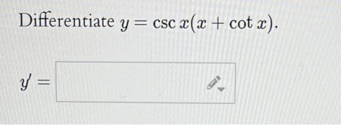 Differentiate \( y=\csc x(x+\cot x) \).