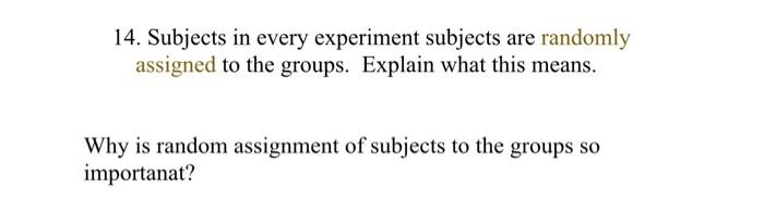 subjects are randomly assigned to experimental and control groups to