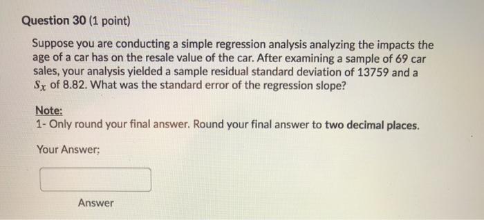 Solved Question 30 (1 point) Suppose you are conducting a | Chegg.com