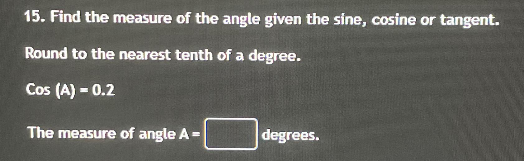 Solved Find the measure of the angle given the sine, ﻿cosine | Chegg.com