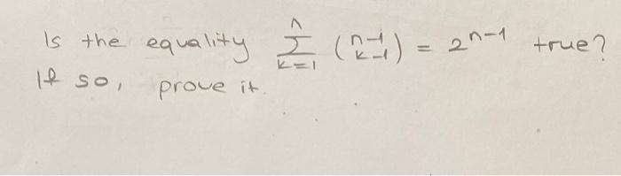 Solved Is The Equality ∑k 1∞ N−1k−1 2n−1 True It So