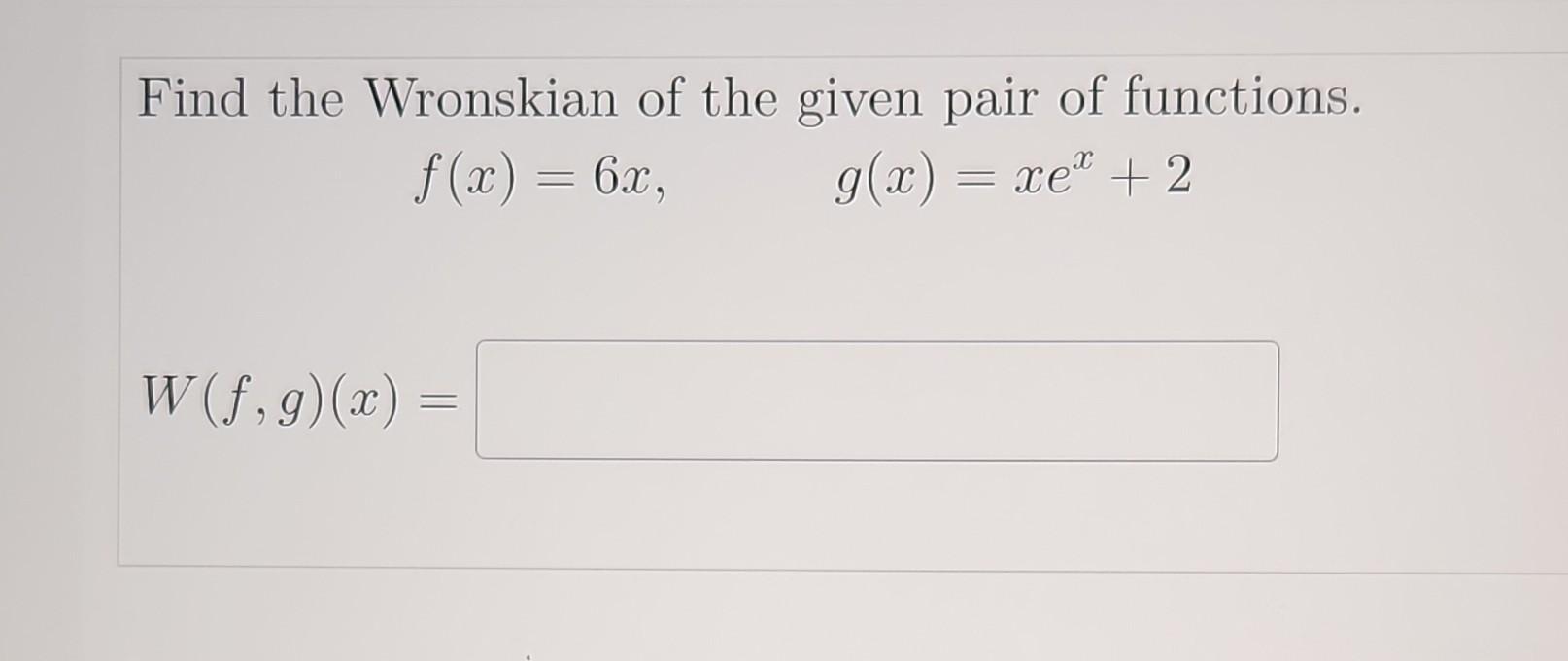 Solved Find the Wronskian of the given pair of functions. | Chegg.com