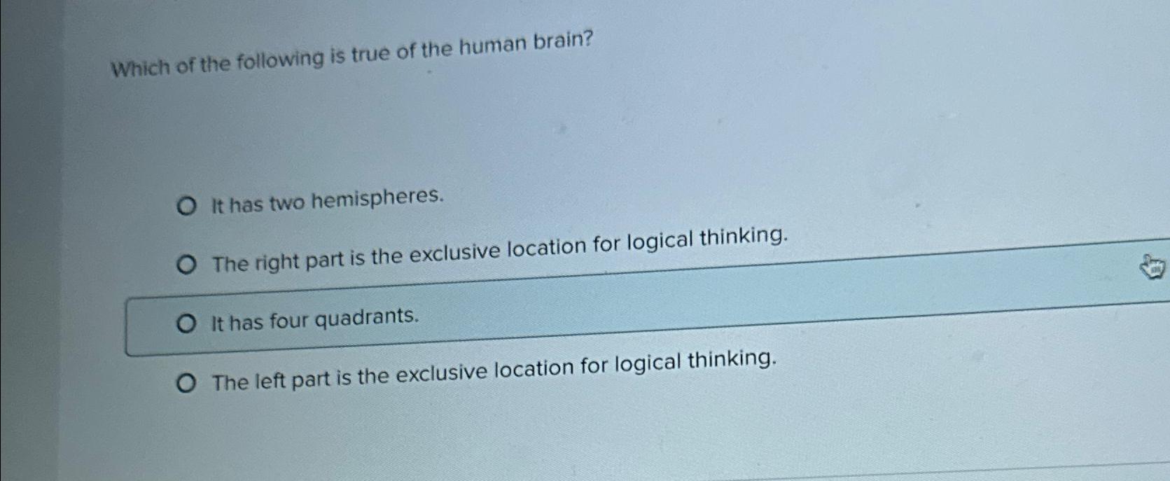 Solved Which of the following is true of the human brain?It | Chegg.com