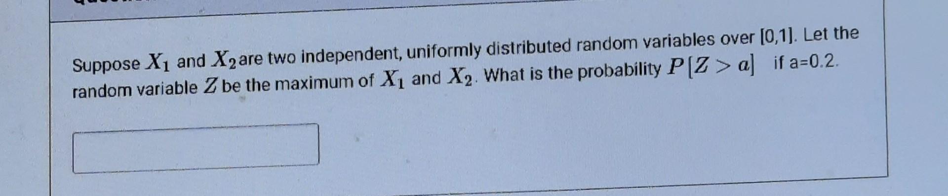 Solved Suppose X1 And X2 Are Two Independent, Uniformly | Chegg.com