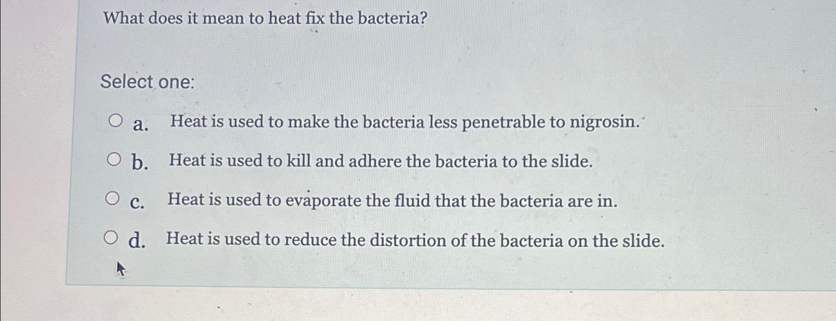 Solved What does it mean to heat fix the bacteria Select Chegg