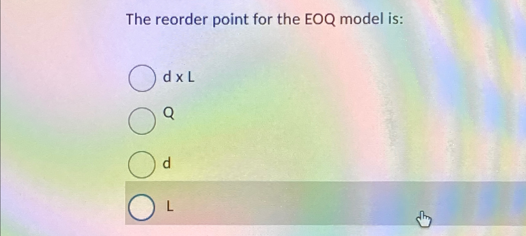 Solved The reorder point for the EOQ model is:d x LQdL | Chegg.com