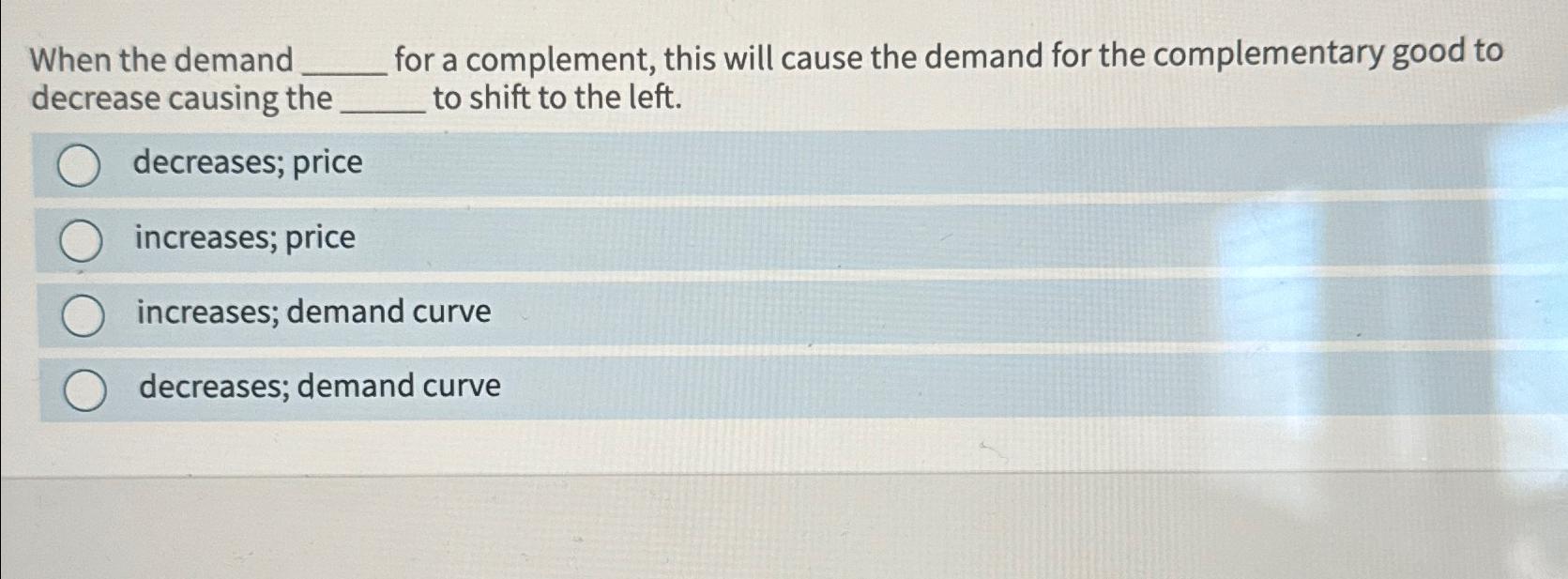 Solved When the demand for a complement, this will cause the | Chegg.com
