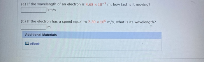 Solved (a) If the wavelength of an electron is 4.68 x 10-7 | Chegg.com