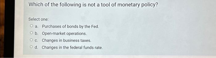 Solved Which of the following is not a tool of monetary | Chegg.com