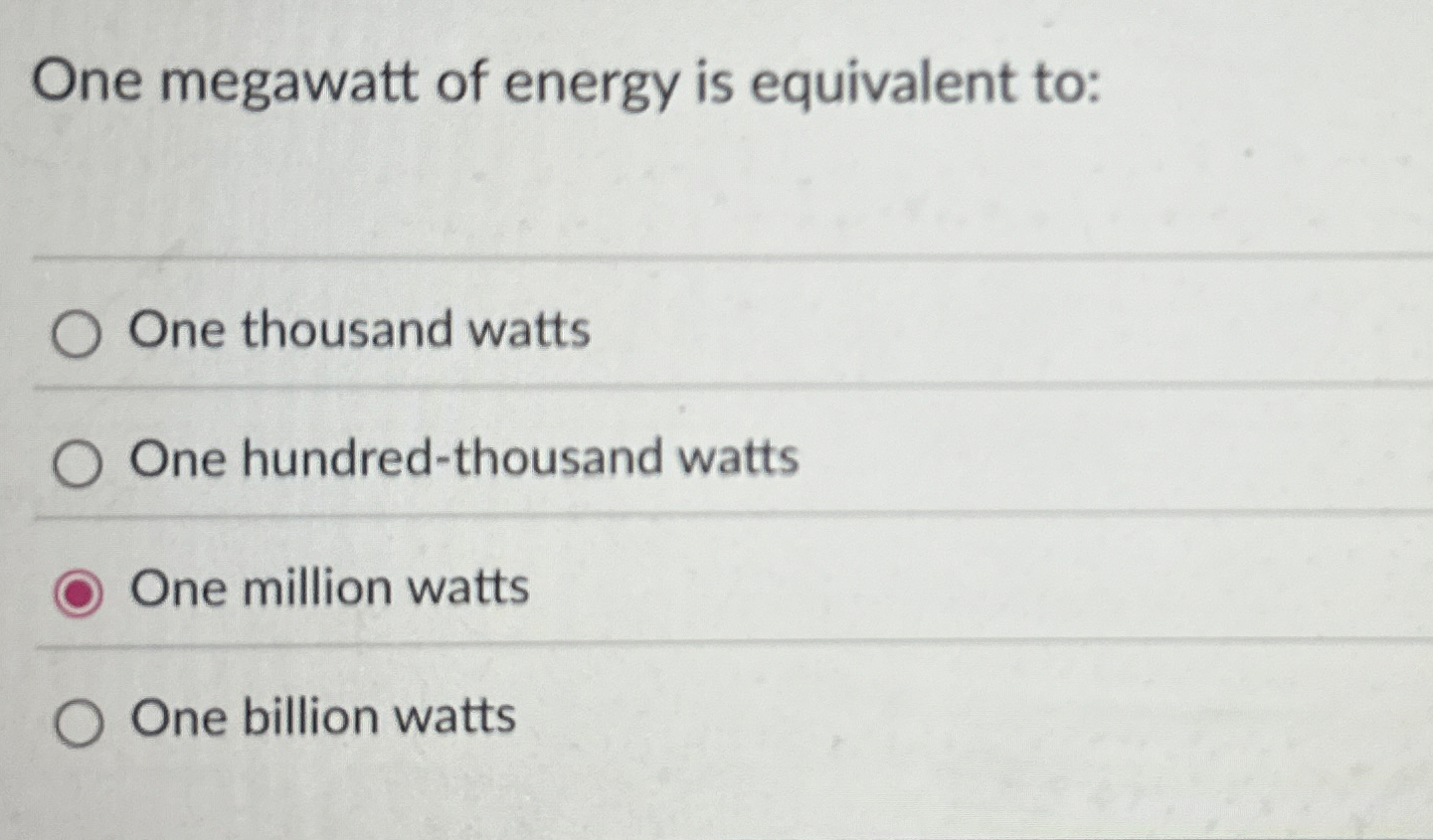 Solved One megawatt of energy is equivalent to:One thousand | Chegg.com